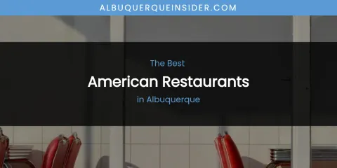 The Absolute Best American Restaurants in Albuquerque