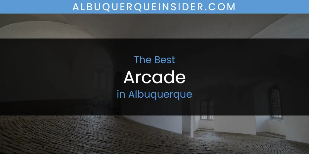 Best Arcade in Albuquerque: Complete Guide (2026)