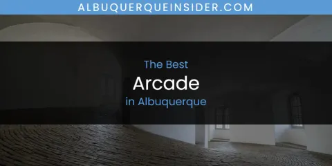 Best Arcade in Albuquerque: Complete Guide