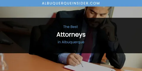 The Absolute Best Attorneys in Albuquerque
