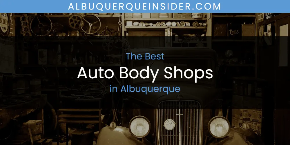 Best Auto Body Shops in Albuquerque: Our Expert Picks for 2026