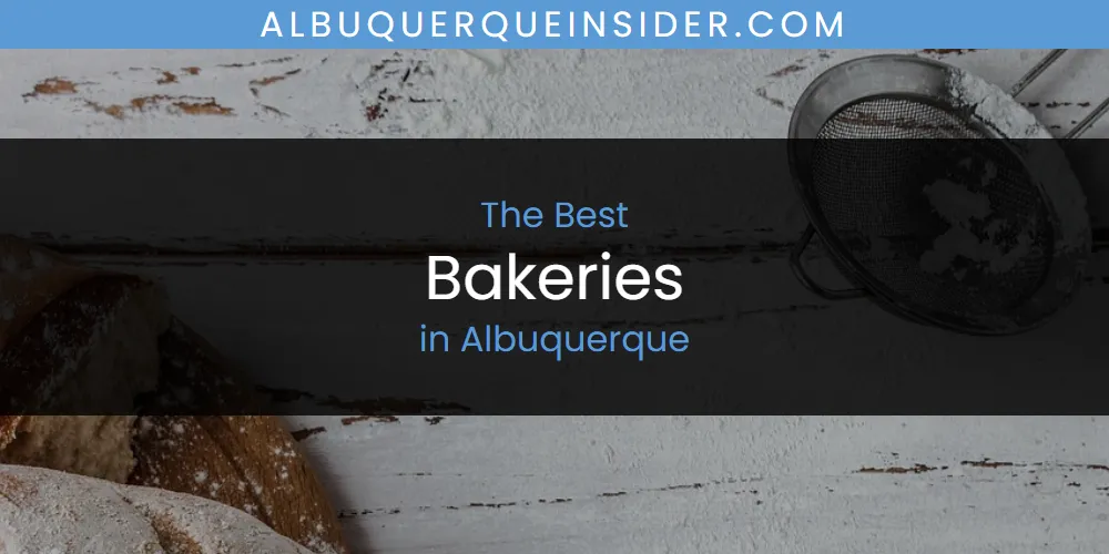 The 2026 Best Bakeries in Albuquerque List