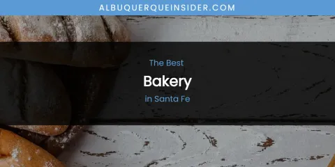 Santa Fe's Best Bakery