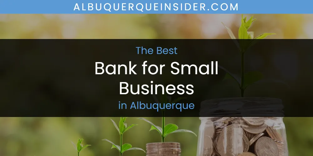 2026 Ranked: Best Bank for Small Business in Albuquerque