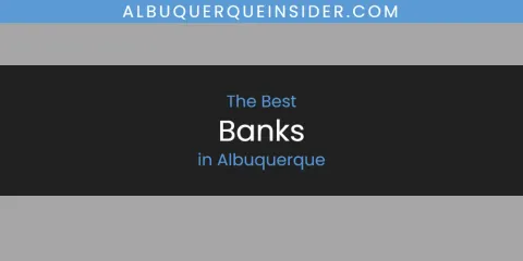 Discover the Best Banks in Albuquerque