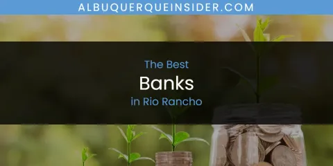 Rio Rancho's Best Banks Spots