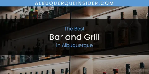 Ranked: Best Bar and Grill in Albuquerque