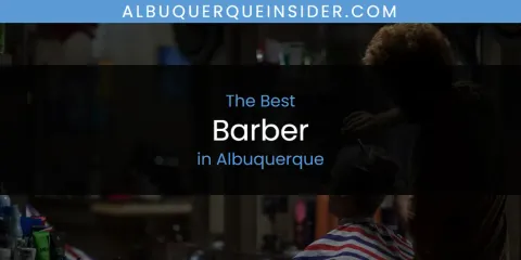 Albuquerque's Best Barber Spots