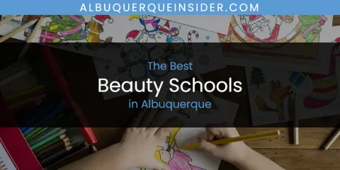 Best Beauty Schools in Albuquerque: Ultimate Guide
