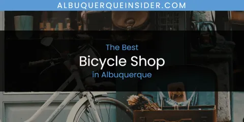 The Best Bicycle Shop in Albuquerque