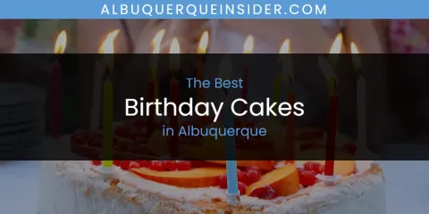 Best Birthday Cakes in Albuquerque: Our Expert Picks