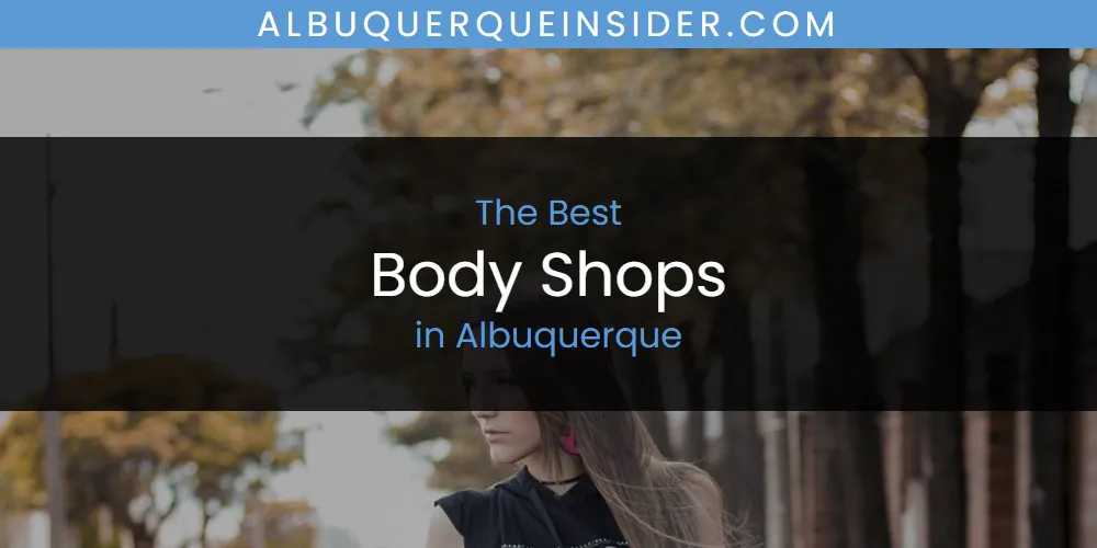 Discover the Best Body Shops in Albuquerque (2026)