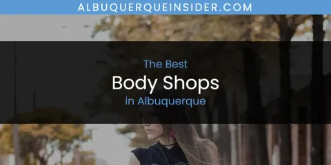 Discover the Best Body Shops in Albuquerque