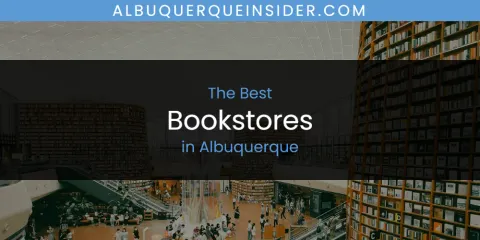 The Top-Rated Bookstores in Albuquerque