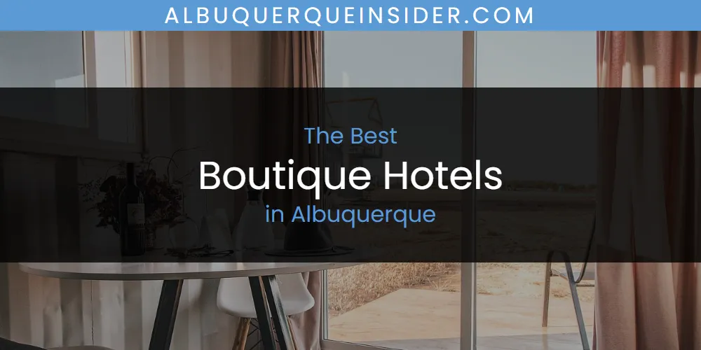 The Absolute Best Boutique Hotels in Albuquerque  [Updated 2025]