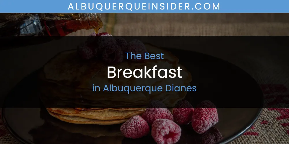 2026 Guide to Best Breakfast in Albuquerque Dianes