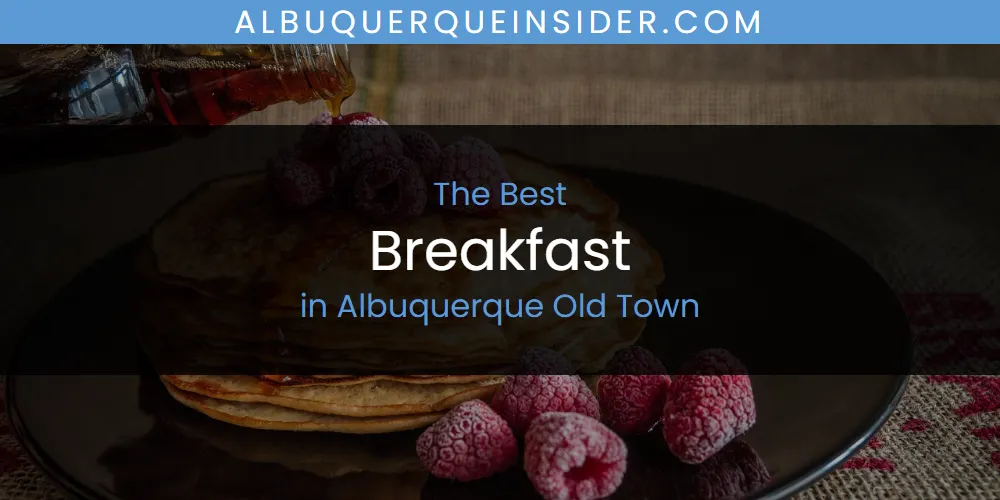 The Absolute Best Breakfast in Albuquerque Old Town  [Updated 2025]