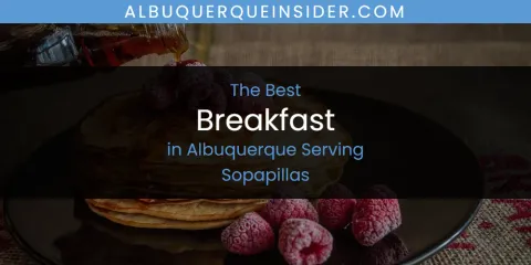 Discover the Best Breakfast in Albuquerque Serving Sopapillas