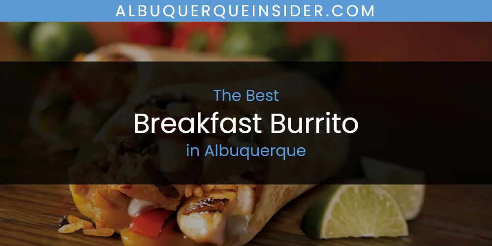 The Absolute Best Breakfast Burrito in Albuquerque  [Updated 2025]