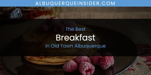The Best Breakfast in Old Town Albuquerque List