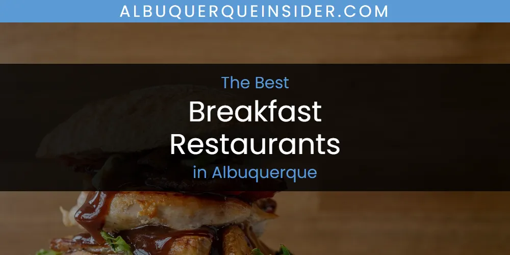 The Absolute Best Breakfast Restaurants in Albuquerque  [Updated 2025]