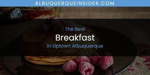 Uptown Albuquerque's Best Breakfast Spots