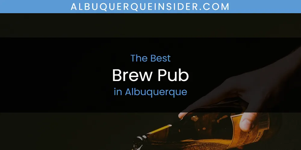 Best Brew Pub in Albuquerque: 2026 Ultimate Guide