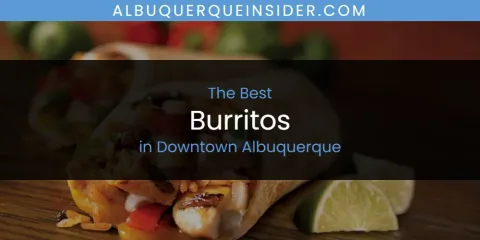 The Best Burritos in Downtown Albuquerque List