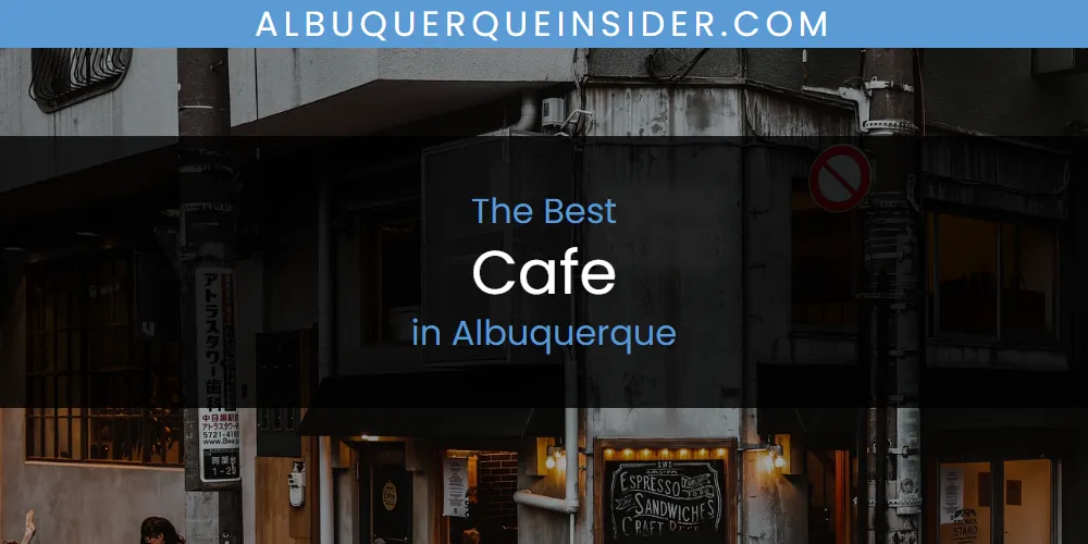 Discover the Best Cafe in Albuquerque (2026)