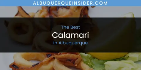 The Best Calamari in Albuquerque List