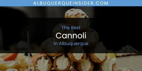 The Best Cannoli in Albuquerque List