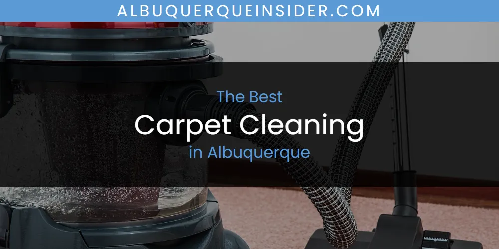 The Absolute Best Carpet Cleaning in Albuquerque  [Updated 2025]