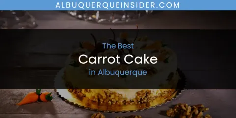 Discover the Best Carrot Cake in Albuquerque