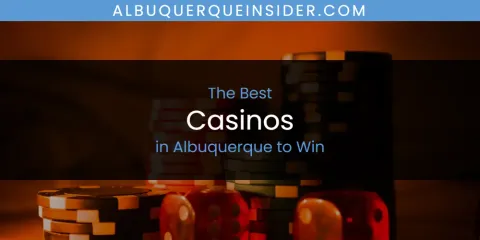 The Best Casinos in Albuquerque to Win