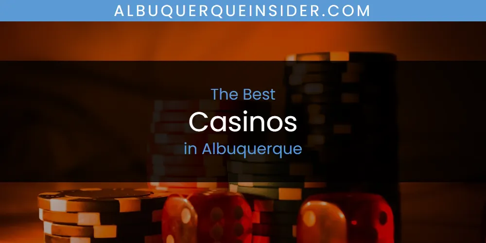 The Absolute Best Casinos in Albuquerque  [Updated 2025]