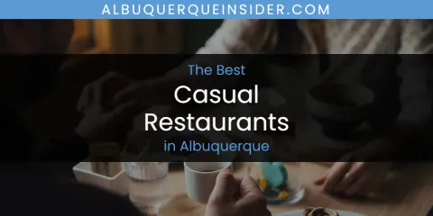 Best Casual Restaurants in Albuquerque: Ultimate Guide