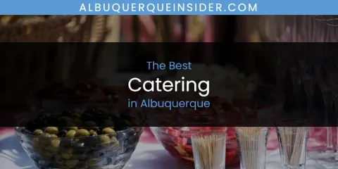 The Top-Rated Catering in Albuquerque