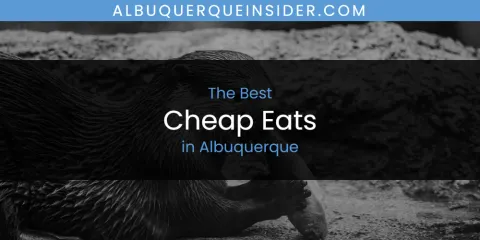 The Best Cheap Eats in Albuquerque List