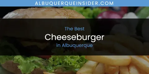 The Best Cheeseburger in Albuquerque List