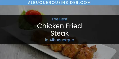 Guide to Best Chicken Fried Steak in Albuquerque