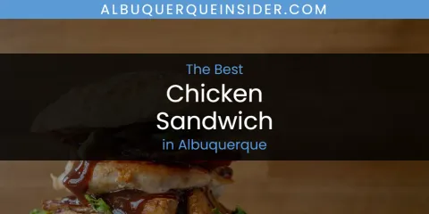Albuquerque's Best Chicken Sandwich Spots