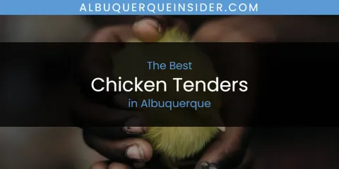The Best Chicken Tenders in Albuquerque List