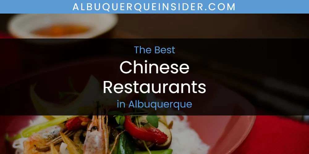 The Absolute Best Chinese Restaurants in Albuquerque  [Updated 2025]