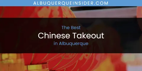 Best Chinese Takeout in Albuquerque: Complete Guide