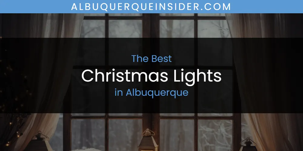 Discover the Best Christmas Lights in Albuquerque (2026)