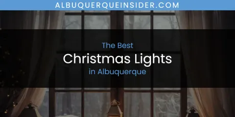 Discover the Best Christmas Lights in Albuquerque