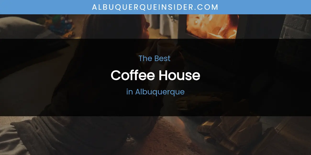 The Absolute Best Coffee House in Albuquerque featured