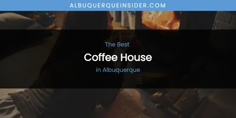 The Absolute Best Coffee House in Albuquerque