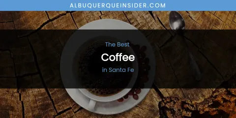 Santa Fe's Best Coffee