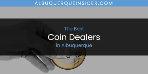 The Absolute Best Coin Dealers in Albuquerque